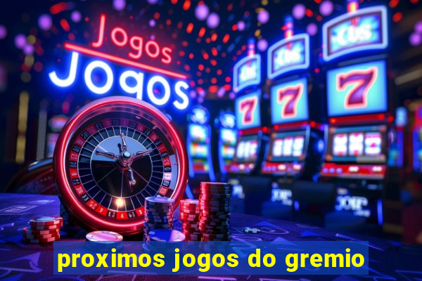 proximos jogos do gremio